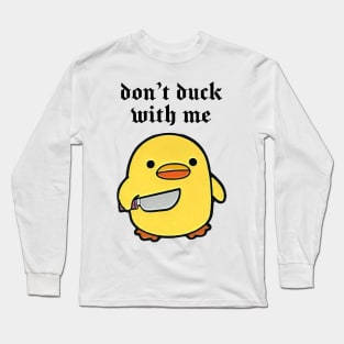 Don’t duck with me ! Funny cute duck Long Sleeve T-Shirt